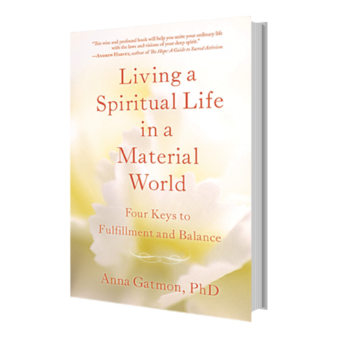Living a Spiritual Life in a Material World:Four Keys to Fulfillment and Balance with Anna Gatmon