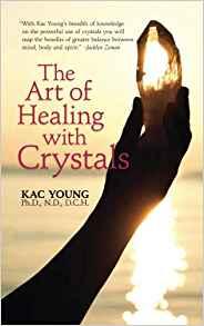 The Art of Healing with Crystals with guest Kac Young, Ph.D.