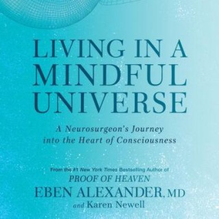 Where Science and Spirituality meet with Dr. Eben Alexander & Karen Newell