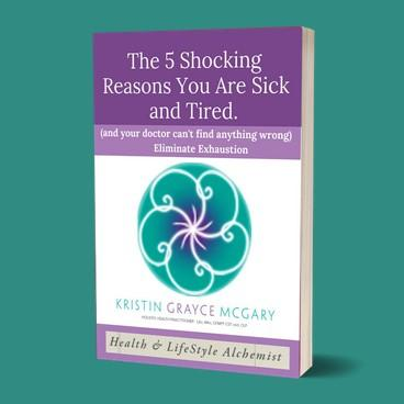The 5 Shocking Reasons You Are Sick and Tired with Kristin Grayce McGary