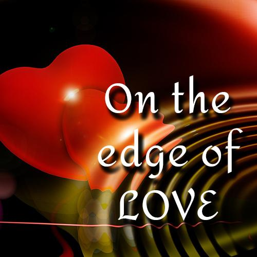 On the Edge of Love