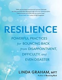 Resilience: Powerful Practices for Bouncing Back from Disappointment, Difficulty, and Even Disaster with guest Linda Graham