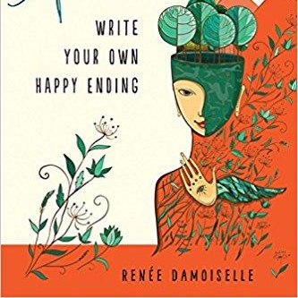 Storytelling Alchemy: Write Your Own Happy Ending with Renee Damoiselle