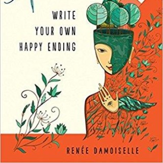 Storytelling Alchemy: Write Your Own Happy Ending with Renee Damoiselle