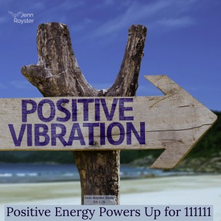 Positive Energy Powers Up for 111111 Manifesting