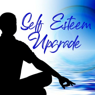 Upgrade Your Self-Esteem