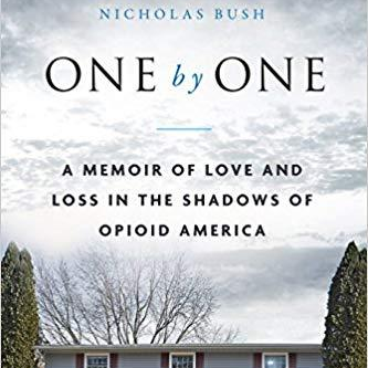 One by One: A Memoir of Love and Loss in the Shadows of Opioid America with Nicholas Bush