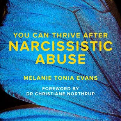 Encore: You CAN Thrive after Narcissistic Abuse & Toxic Relationships with Melanie Tonia Evans 