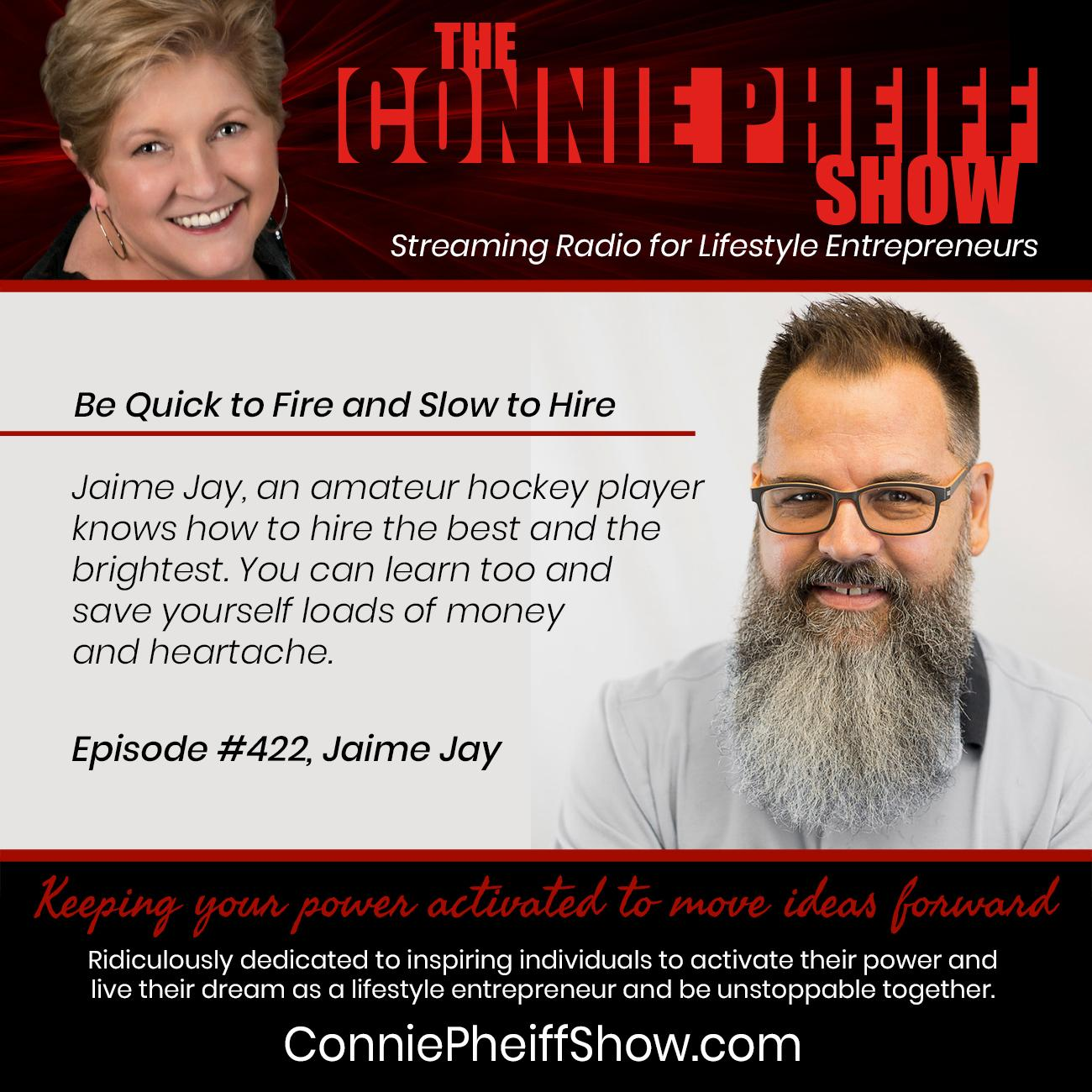 Jaime Jay Tells All… Be Quick to Fire and Slow to Hire