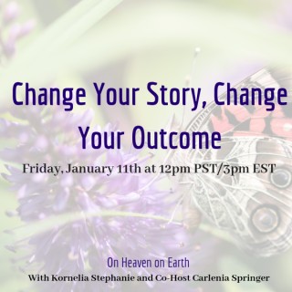 Change Your Story, Change Your Outcome, With Carlenia Springer