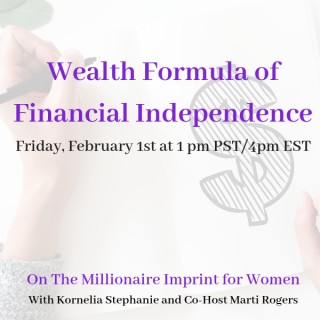 Wealth Formula of Financial Independence, with Marti Rogers
