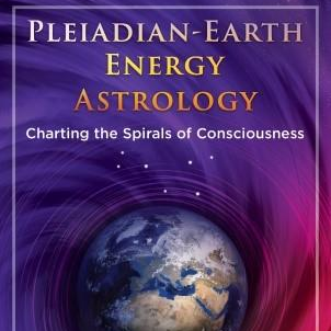 Encore: Pleiadian-Earth Energy Astrology~Charting the Spirals of Consciousness and 2019 Pleiadian-Earth Energy Calendar 
