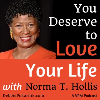 You Deserve to Love Your Life with Norma T. Hollis