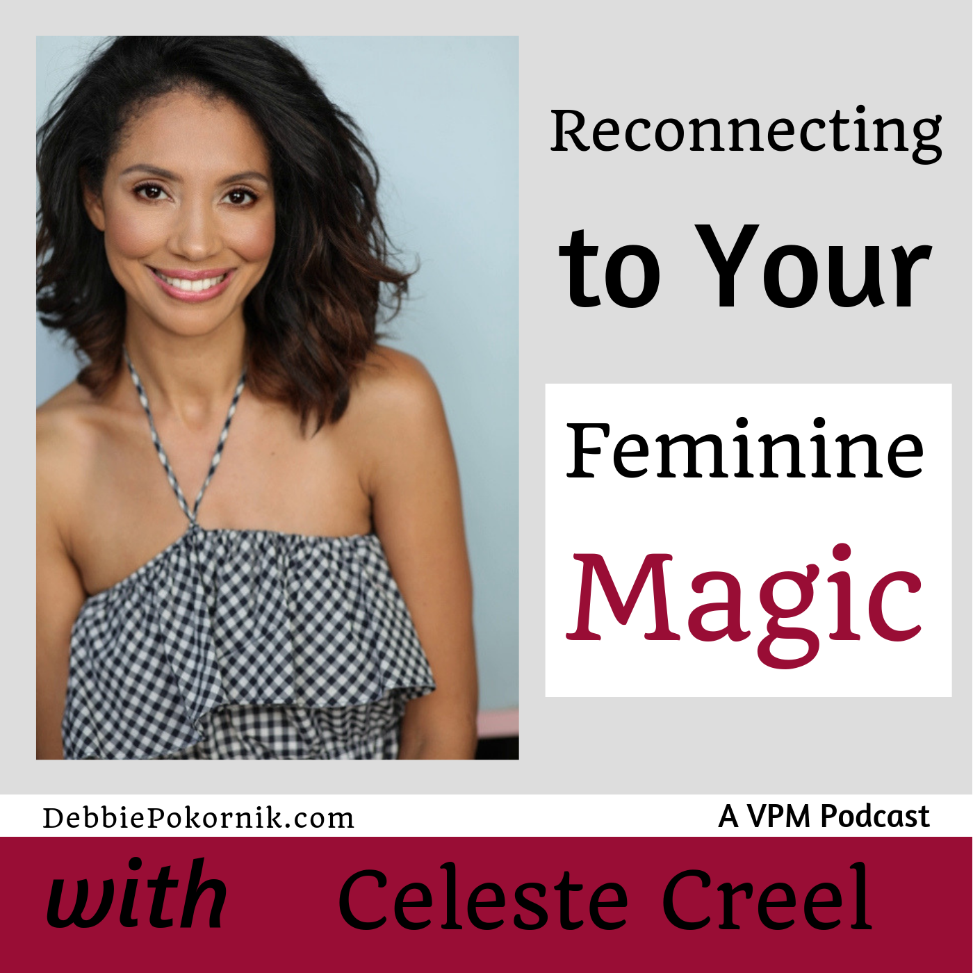 Reconnecting To Your Feminine Magic with Celeste Creel