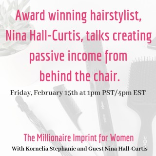 Award winning hairstylist, Nina Hall-Curtis, talks creating passive income from behind the chair