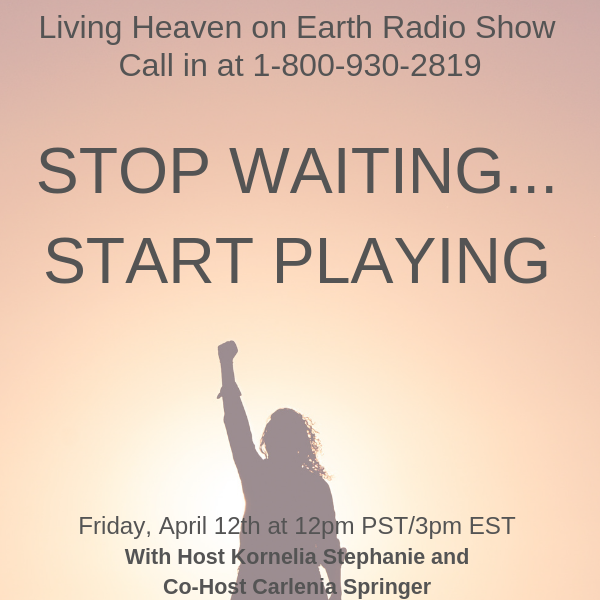 STOP WAITING…. START PLAYING! with Carlenia Springer
Call and Join in 1-800-930-2819