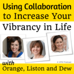 Encore: Using Collaboration to Increase Your Vibrancy in Life with Orange, Liston & Dew