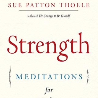 Strength: Meditations for Wisdom, Balance, & Power with author Sue Patton Thoele!