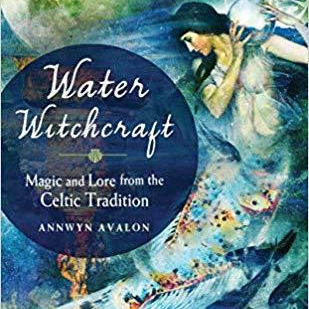 Water Witchcraft by Annwyn Avalon