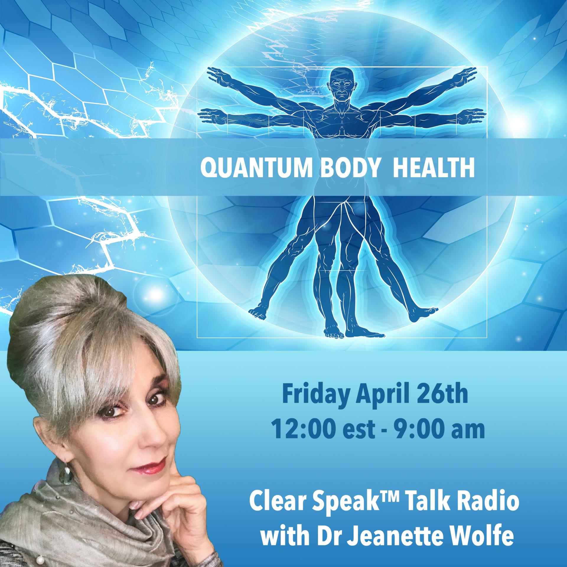 Clear Speak™ Talk Radio with Dr Jeanette Wolfe: Quantum Health