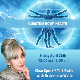Clear Speak™ Talk Radio with Dr Jeanette Wolfe: Quantum Health