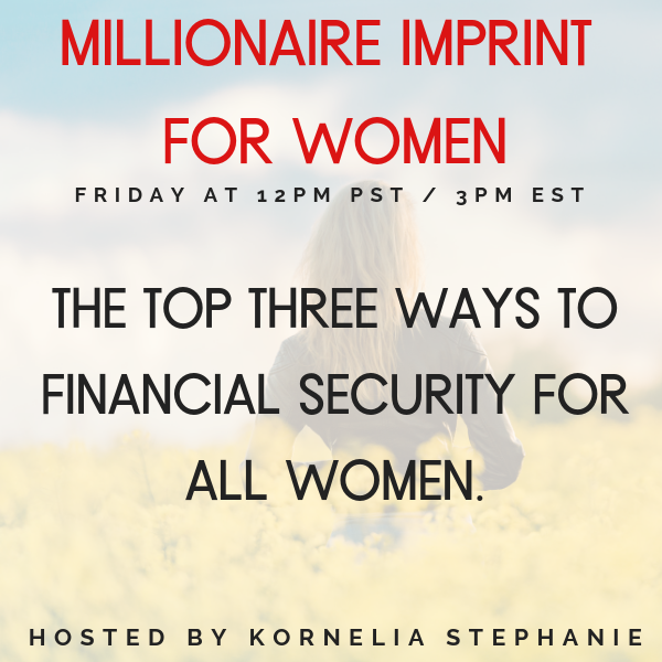 The Top Three Ways to Financial Security for all Women with Kornelia Stephanie