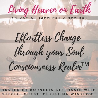 Effortless Change through your Soul Consciousness Realm™ With Christina Winslow 