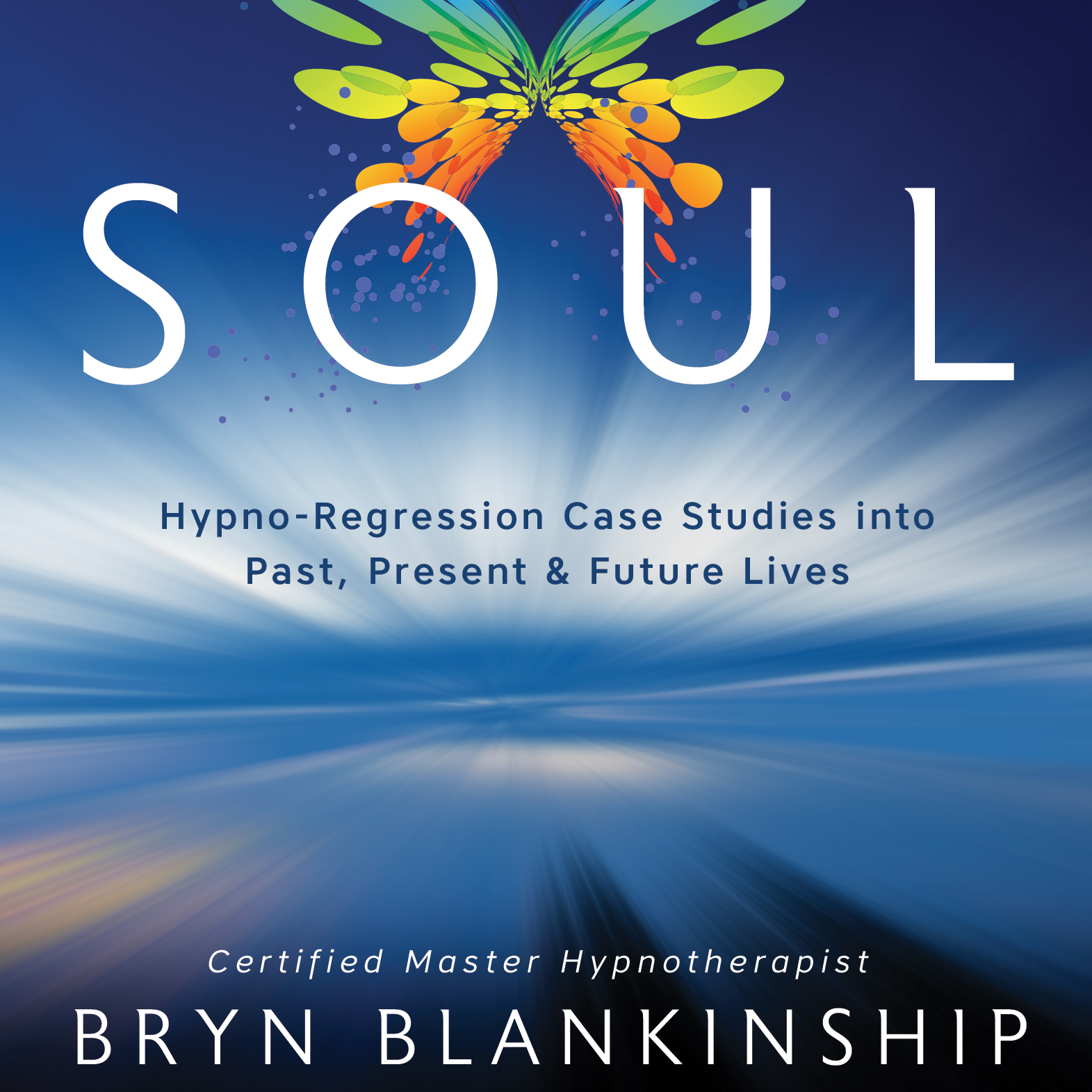 The Limitless Soul- Hypno-Regression Case Studies into Past, Present and Future Lives with author Bryn Blankinship!