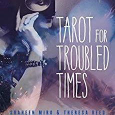 Tarot for Troubled Times with Shaheen Miro and Theresa Reed!