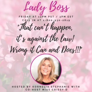 "That can’t happen, it’s against the law! WRONG it CAN and DOES!!!" With Miss Chrissy D.