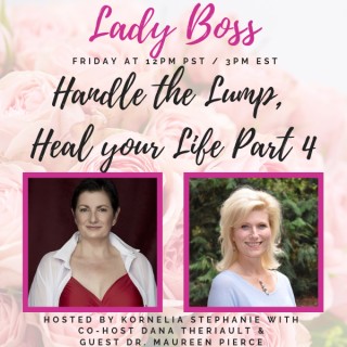  Handle the Lump, Heal your Life Part 4 with Dana Theriault