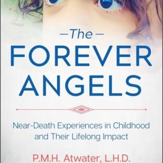 The Forever Angels:  Near-Death Experiences in Childhood and Their Lifelong Impact with author PMH Atwater!