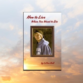Encore: How to Live When You Want to Die – A Mother’s Inspiring Story with LeAnn Hull