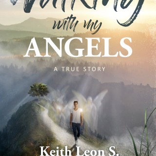 Walking With My Angels with Keith Leon!