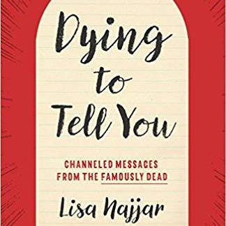 Famously Dead Speak to this Medium!  with Lisa Najjar