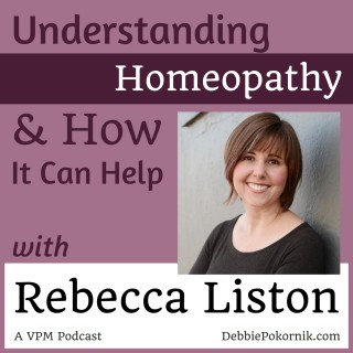Understanding Homeopathy and How it Can Help You with Rebecca Liston