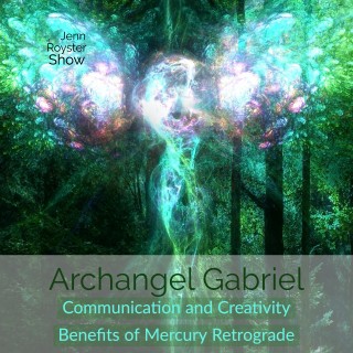 Archangel Gabriel: Communication and Creative Benefits of Mercury Retrograde