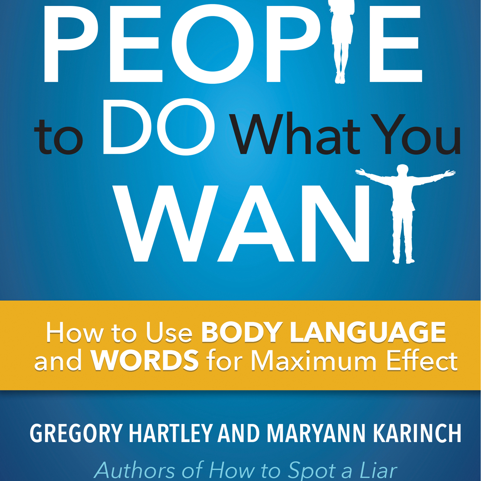 Get People to Do What You Want with Maryann Karinch and Greg Hartley!