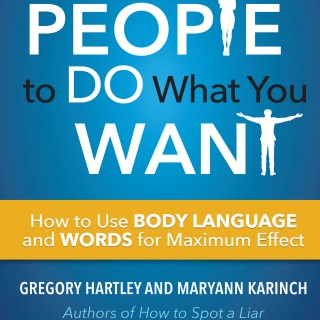 Get People to Do What You Want with Maryann Karinch and Greg Hartley!