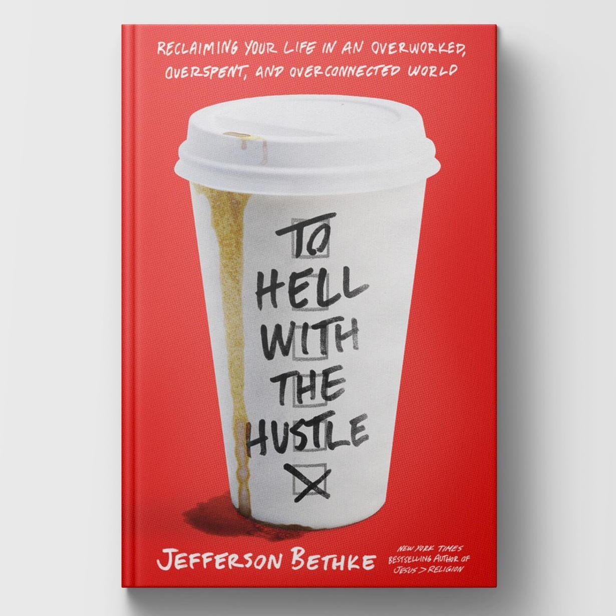 To Hell With The Hustle with special guest Jefferson Bethke!