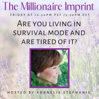 Are you living in survival mode and are tired of it? with Kornelia Stephanie