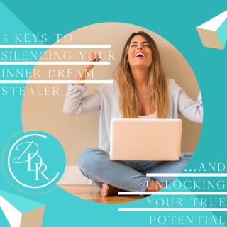Three keys to silencing your Inner Dream Stealer and unlocking your true
potential