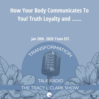 How Your Body Communicates To You....Truth, Loyalty ...