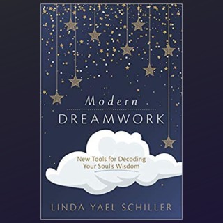 Modern Dreamwork-New Tools for Decoding Your Soul’s Wisdom with Linda Yael Schiller!