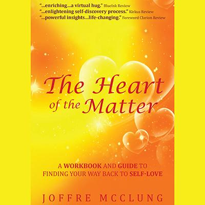 The Heart of the Matter: A Guide to Finding Your Way Back To Self-love with Author Joffre McClung