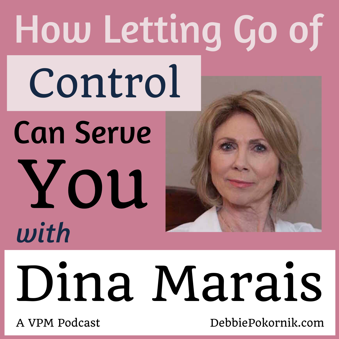 How Letting Go of Control Can Serve You with Dina Marais