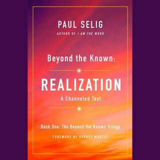 Beyond the Known: Realization with Author Paul Selig