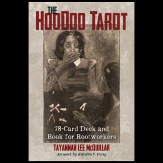 The HooDoo Tarot: 78-Card Deck and Book for Rootworkers Cards with Special guest Tayannah McQuillar!