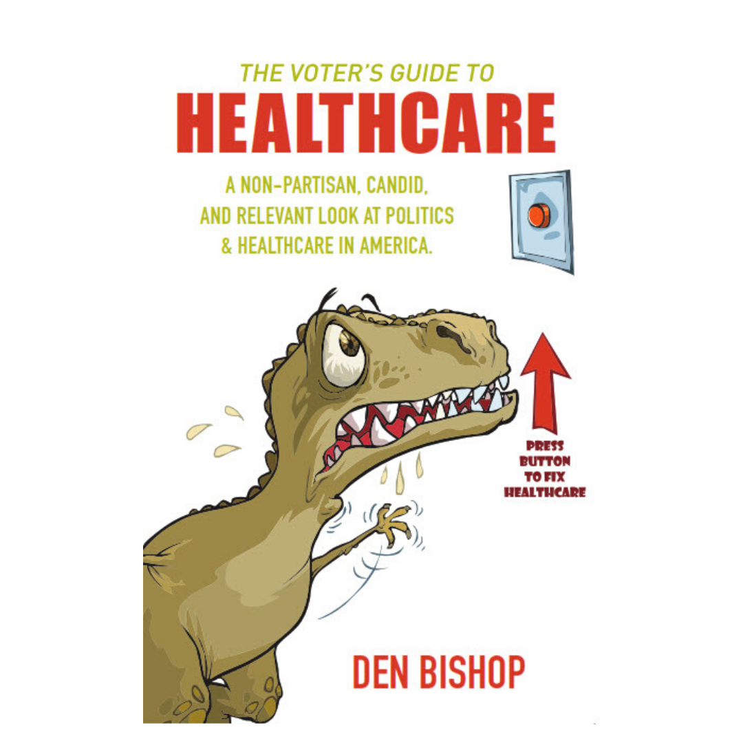 The Voter's Guide to Healthcare with Special Guest Den Bishop!