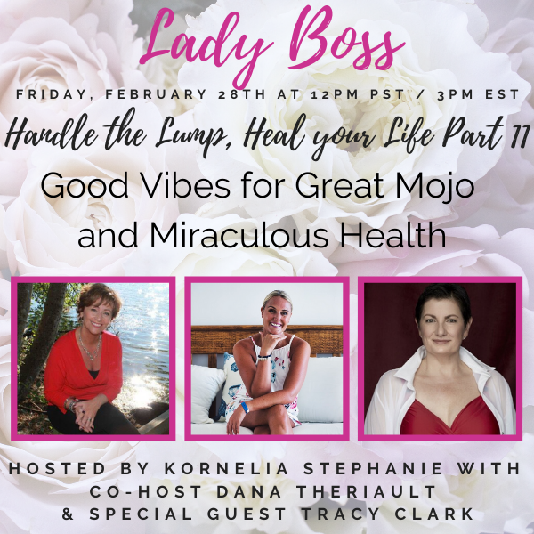 Handle the Lump, Heal your Life Part 11: Good Vibes for Great Mojo and Miraculous Health with Dana Theriault